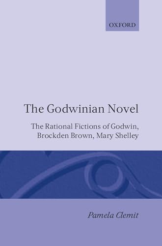 Stock image for The Godwinian Novel: The Rational Fictions of Godwin, Brockden Brown, Mary Shelley for sale by Anybook.com