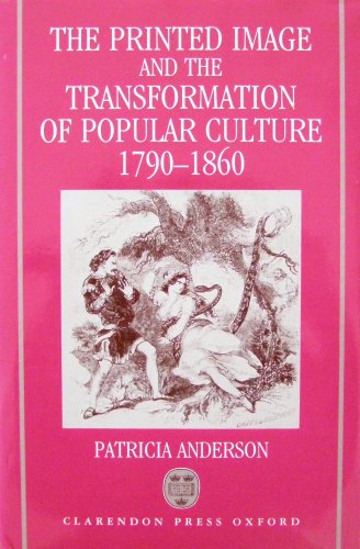 9780198112365: The Printed Image and the Transformation of Popular Culture, 1790-1860