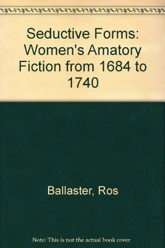 Stock image for Seductive Forms: Women's Amatory Fiction from 1684 to 1740 for sale by Benjamin Books