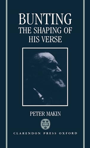 Bunting: The Shaping of His Verse (9780198112549) by Makin, Peter