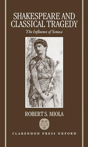 Beispielbild fr Shakespeare and Classical Tragedy: The Influence of Seneca zum Verkauf von HALCYON BOOKS