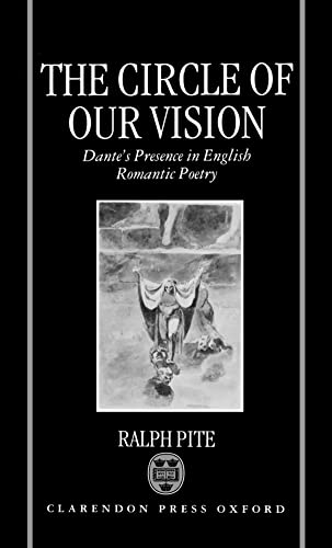 Beispielbild fr The Circle of Our Vision : Dante's Presence in English Romantic Poetry zum Verkauf von Better World Books