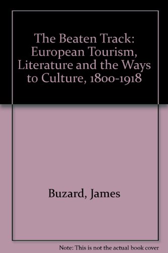 9780198112952: The Beaten Track: European Tourism, Literature, And the Ways to "Culture", 1800-1918