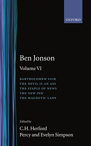 ben jonson WORKS: VOLUME 6: BARTHOLOMEW FAIR, THE DEVIL IS AN ASS. THE STAPLE OF NEWS, THE NEW IN...