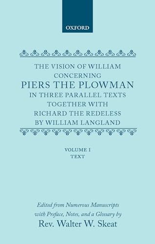 

The Vision of Piers the Plowman: In Three Parallel Texts, Together with Richard the Redeless (Volume I)