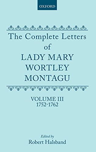 Beispielbild fr The Complete Letters of Lady Mary Wortley Montagu: Volume III: 1752-1762 zum Verkauf von GF Books, Inc.