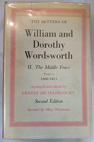 Beispielbild fr The Letters of William and Dorothy Wordsworth: Volume II. The Middle Years: Part 1. 1806-1811 zum Verkauf von Ammareal