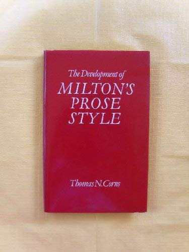 The Development of Milton's Prose Style (Oxford English Monographs) (9780198117179) by Corns, Thomas N.