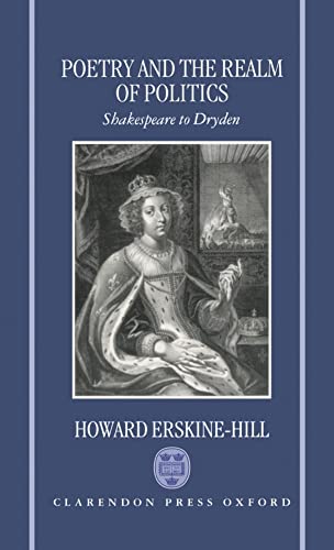 Stock image for Poetry and the Realm of Politics: Shakespeare to Dryden for sale by WorldofBooks