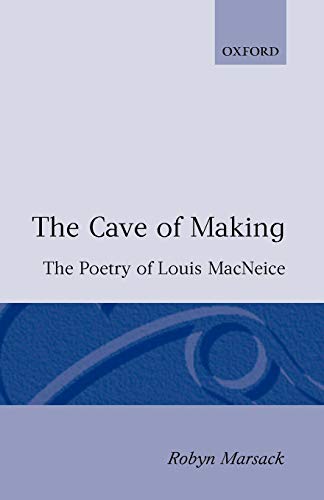 Beispielbild fr The Cave of Making: The Poetry of Louis MacNeice (Oxford English Monographs) zum Verkauf von HPB-Red