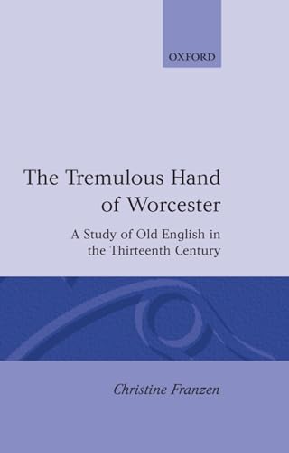 9780198117421: The Tremulous Hand of Worcester: A Study of Old English in the Thirteenth Century [Lingua Inglese]
