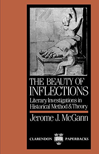 Beispielbild fr The Beauty Of Inflections: Literary Investigations in Historical Method and Theory (Clarendon Paperbacks): Literary Investigations in Historical Methods and Theory zum Verkauf von Reuseabook