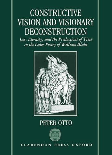 Constructive Vision and Visionary Deconstruction Los, Eternity, and the Productions of Time in th...