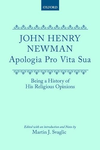 Apologia Pro Vita Sua: Being a History of his Religious Opinions (|c OET |t Oxford English Texts)