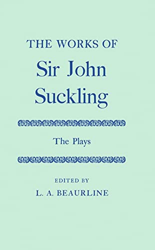 9780198118497: The PLays (The Works of Sir John Suckling)