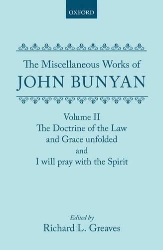 9780198118718: The Miscellaneous Works of John Bunyan: Volume II: The Doctrine of the Law and Grace Unfolded; I Will Pray with the Spirit: Volume 2: The Doctrine of ... Pray with the Spirit (Oxford English Texts)