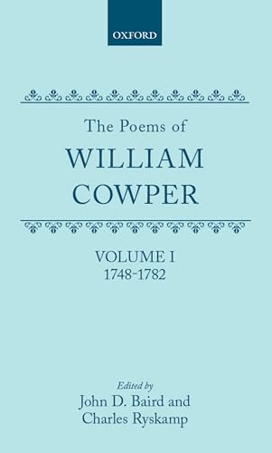 The Poems of William Cowper: Volume I: 1748-1782 (Oxford English Texts) - William Cowper