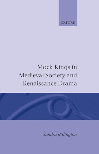 9780198119678: Mock Kings in Medieval Society and Renaissance Drama