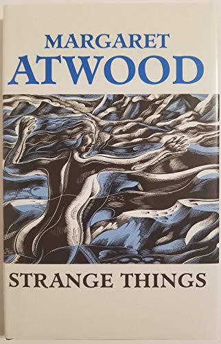 9780198119760: Strange Things: The Malevolent North in Canadian Literature (Clarendon Lectures in English Literature)
