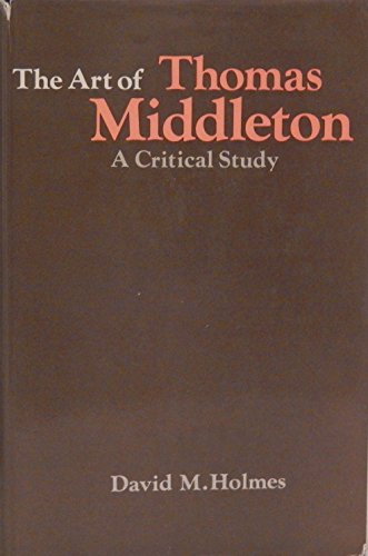 9780198120018: Art of Thomas Middleton: A Critical Study