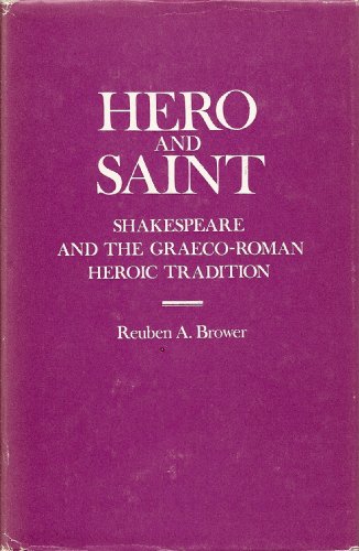 Stock image for Hero and Saint : Shakespeare and the Graeco-Roman Heroic Tradition for sale by Better World Books