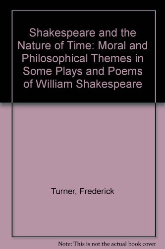 9780198120063: Shakespeare and the Nature of Time: Moral and Philosophical Themes in Some Plays and Poems of William Shakespeare