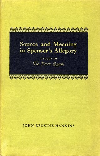 Source and Meaning in Spenser's Allegory: A Study of The Faerie Queene