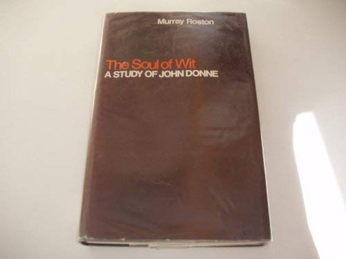 Stock image for The Soul of Wit : A Study of John Donne for sale by Better World Books