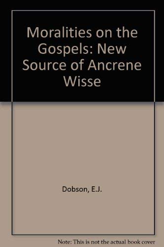 Stock image for Moralities on the Gospels: A New Source of Ancrene Wisse for sale by Book Booth