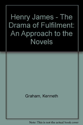 Imagen de archivo de Henry James : The Drama of Fulfilment: An Approach to the Novels a la venta por Better World Books