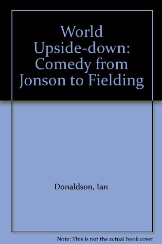 Stock image for World Upside-Down : Comedy from Jonson to Fielding for sale by Better World Books