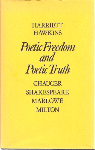 9780198120711: Poetic Freedom and Poetic Truth: Chaucer, Shakespeare, Marlowe, Milton