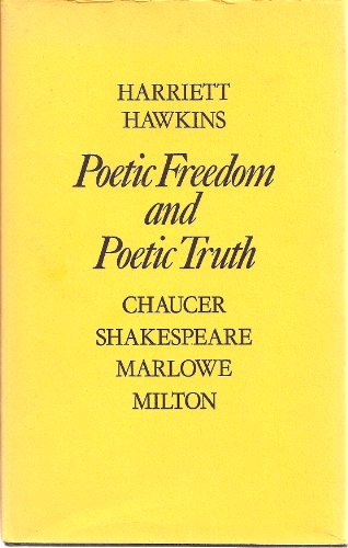 POETIC FREEDOM AND POETIC TRUTH. CHAUCER, SHAKESPEARE, MARLOWE, MILTON