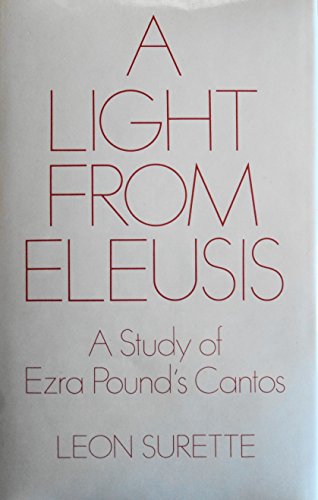 Imagen de archivo de A Light from Eleusis: Study of Ezra Pound's Cantos a la venta por WorldofBooks