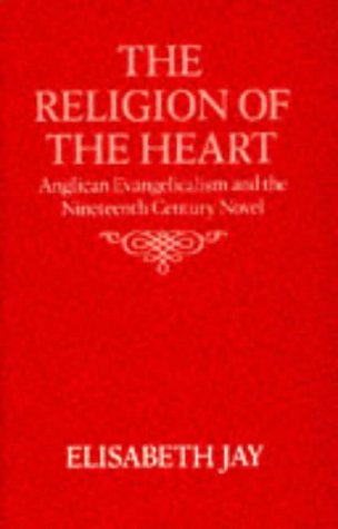 9780198120926: The Religion of the Heart: Anglican Evangelicalism and the Nineteenth-Century Novel