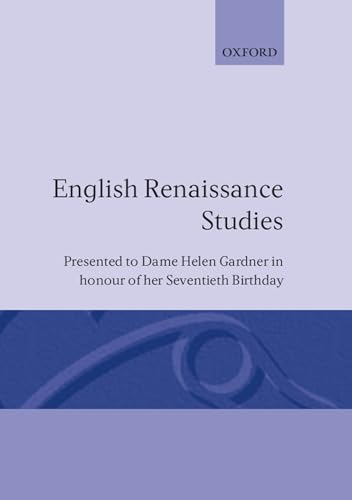 Imagen de archivo de English Renaissance Studies: Presented to Dame Helen Gardner in Honour of Her Seventieth Birthday (Presented to Dame Helen Gardner in Honour of Her 70th Birthd) a la venta por Richard Sylvanus Williams (Est 1976)