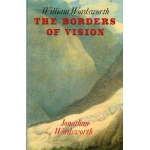 William Wordsworth: The borders of vision (9780198120971) by Wordsworth, Jonathan
