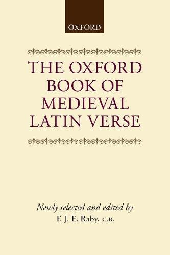Stock image for The Oxford Book of Medieval Latin Verse. Newly selected and edited by F.J.E. Raby. for sale by Antiquariat Alte Seiten - Jochen Mitter