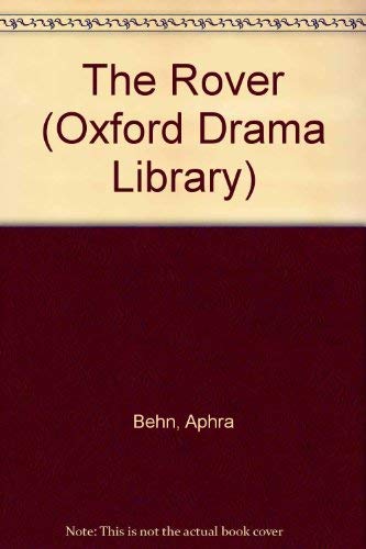 The Rover and Other Plays: The Rover; The Feigned Courtesans; The Lucky Chance; The Emperor of the Moon (Oxford Drama Library) (9780198121541) by Behn, Aphra