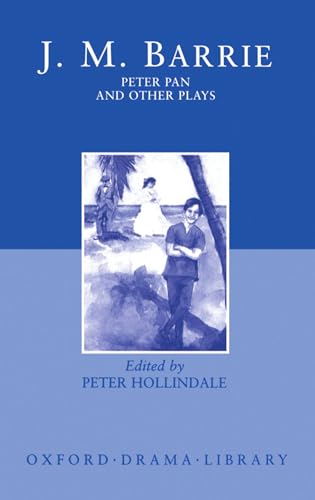 9780198121626: Peter Pan and Other Plays: The Admirable Crichton; Peter Pan; When Wendy Grew Up; What Every Woman Knows; Mary Rose (Oxford Drama Library)