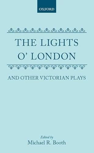 Imagen de archivo de The Lights o' London and Other Victorian Plays (Oxford Drama Library) a la venta por Ria Christie Collections