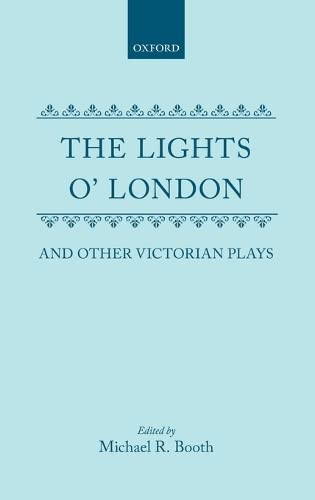 Stock image for The Lights o' London and Other Victorian Plays (Oxford Drama Library) for sale by Ria Christie Collections