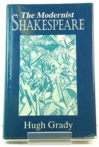 The Modernist Shakespeare: Critical Texts in a Material World (9780198122227) by Grady, Hugh