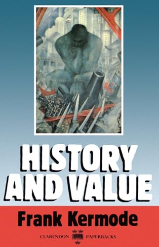 Stock image for History and Value: The Clarendon Lectures and the Northcliffe Lectures 1987 for sale by Wonder Book