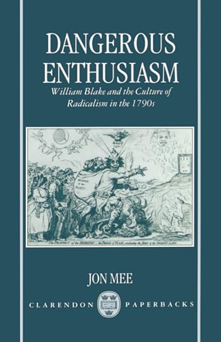 Stock image for Dangerous Enthusiasm : William Blake and the Culture of Radicalism in the 1790s for sale by Better World Books