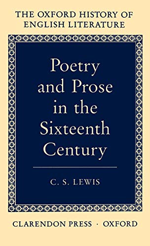 

Poetry and Prose in the Sixteen Century: IV (Oxford History of English Literature)