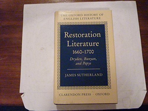 Restoration Literature, 1660-1700: Dryden, Bunyan, and Pepys. The Oxford History of English Liter...