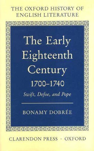 The early Eighteenth Century, 1700-40: Swift, Defoe and Pope. The Oxford History of English Liter...