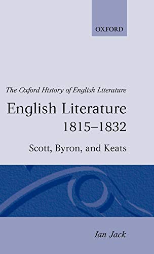 Stock image for English Literature 1815-1832: Scott, Byron, and Keats: XII (Oxford History of English Literature) for sale by WorldofBooks