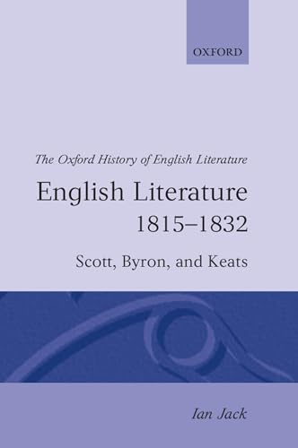 English Literature 1815-1832: Scott, Byron, and Keats. The Oxford History of English Literature.